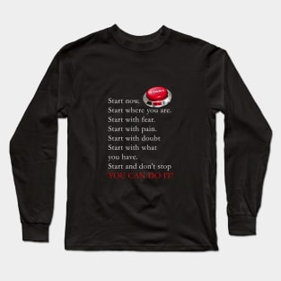 Start now, You can do it Long Sleeve T-Shirt